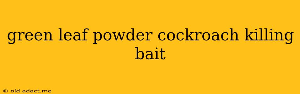 green leaf powder cockroach killing bait