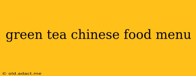 green tea chinese food menu