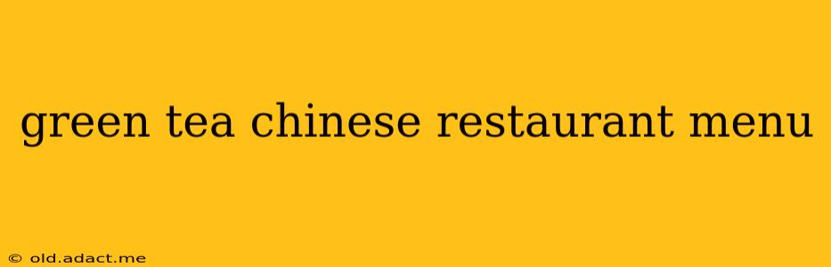 green tea chinese restaurant menu