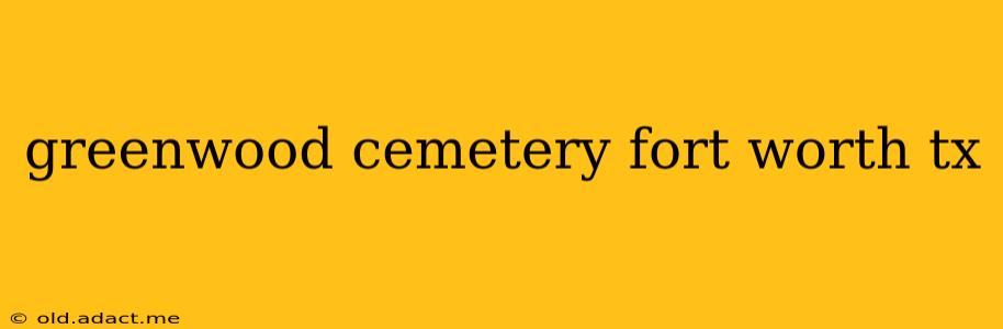 greenwood cemetery fort worth tx