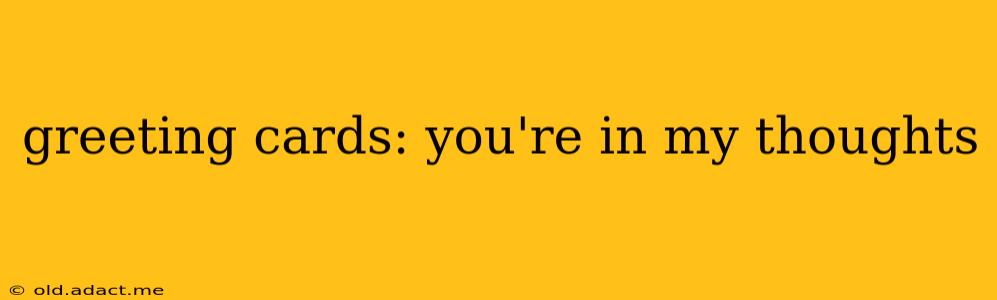 greeting cards: you're in my thoughts