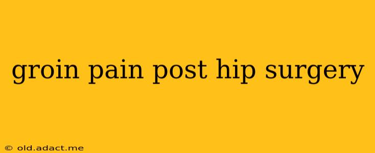 groin pain post hip surgery