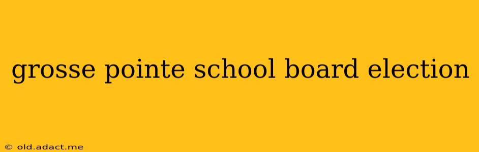 grosse pointe school board election