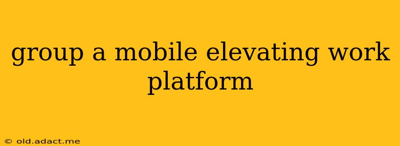group a mobile elevating work platform