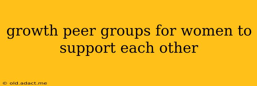 growth peer groups for women to support each other