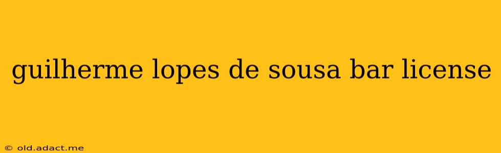 guilherme lopes de sousa bar license