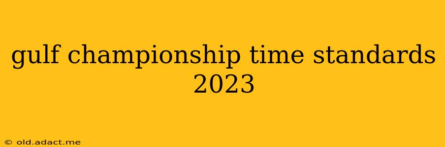 gulf championship time standards 2023