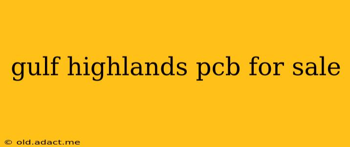 gulf highlands pcb for sale