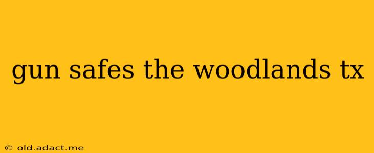 gun safes the woodlands tx