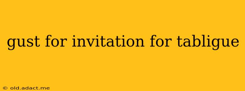 gust for invitation for tabligue