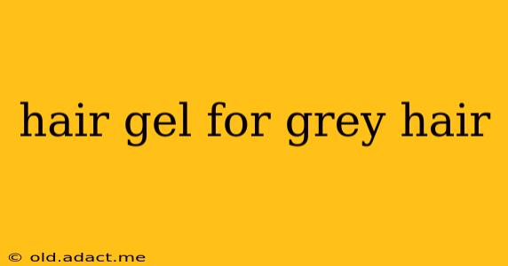 hair gel for grey hair