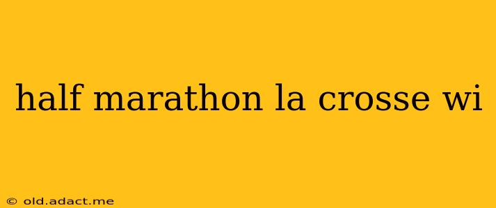 half marathon la crosse wi