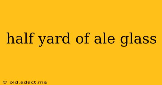 half yard of ale glass