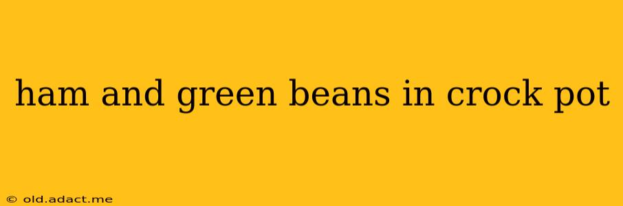 ham and green beans in crock pot