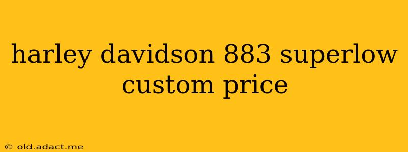 harley davidson 883 superlow custom price