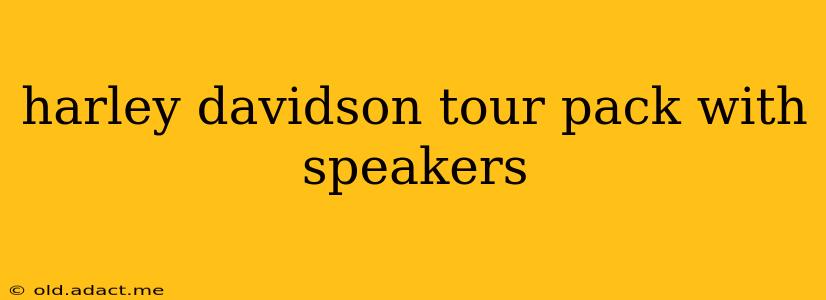 harley davidson tour pack with speakers