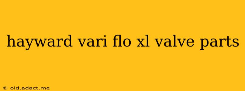 hayward vari flo xl valve parts