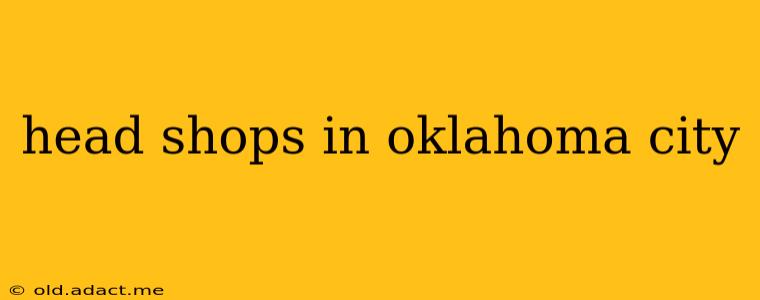 head shops in oklahoma city