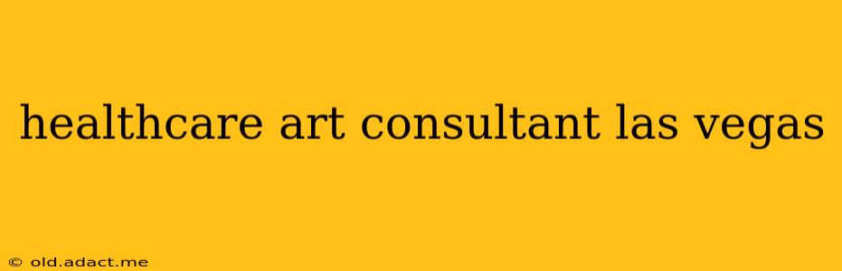 healthcare art consultant las vegas