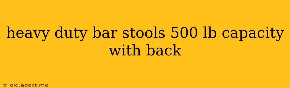 heavy duty bar stools 500 lb capacity with back