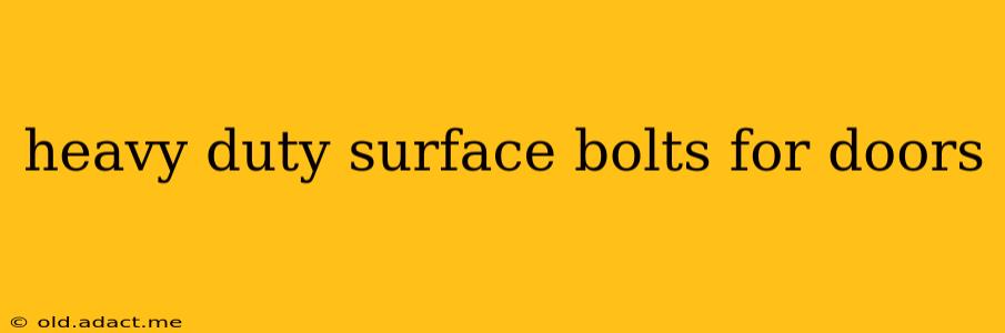 heavy duty surface bolts for doors