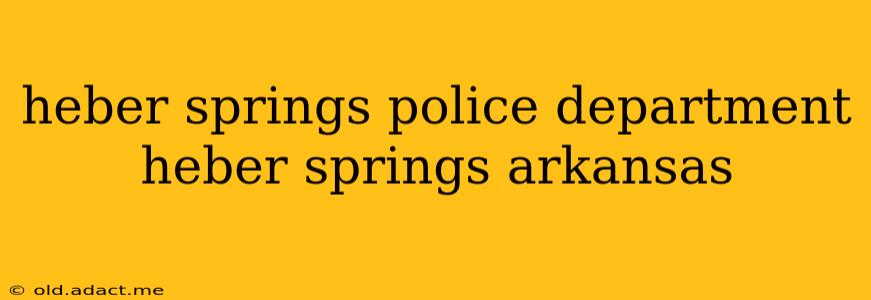 heber springs police department heber springs arkansas