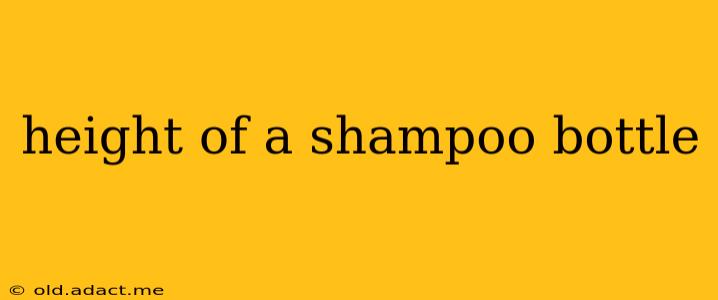 height of a shampoo bottle