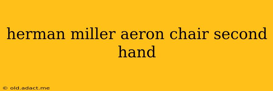 herman miller aeron chair second hand
