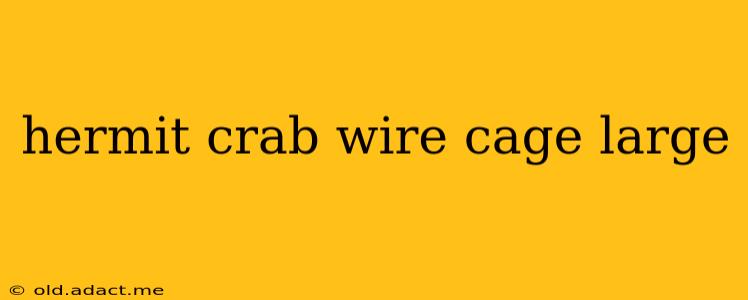 hermit crab wire cage large
