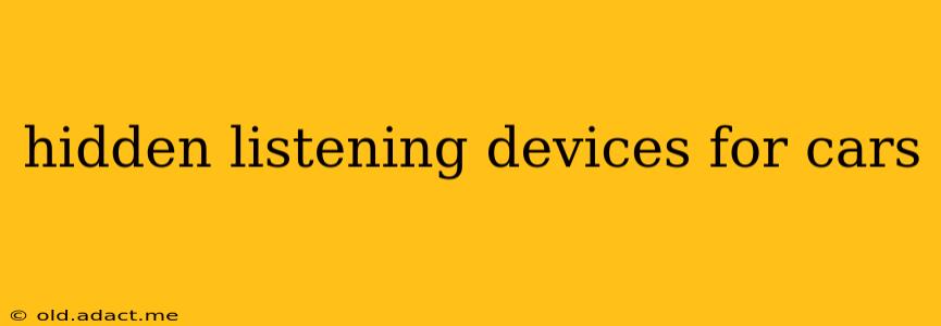 hidden listening devices for cars