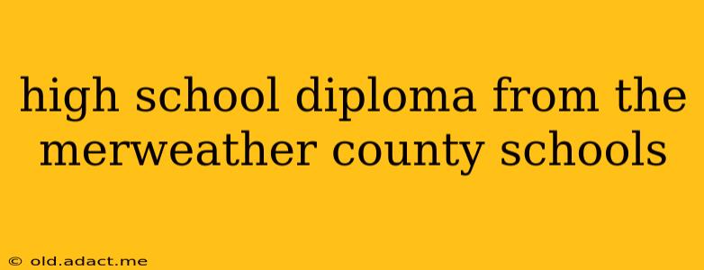 high school diploma from the merweather county schools