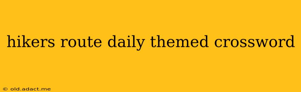 hikers route daily themed crossword