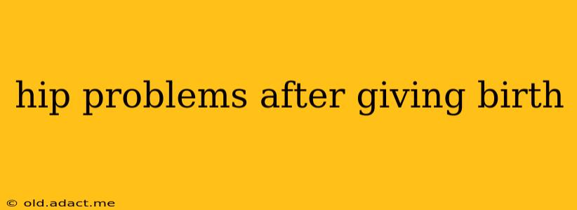 hip problems after giving birth