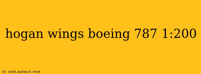 hogan wings boeing 787 1:200