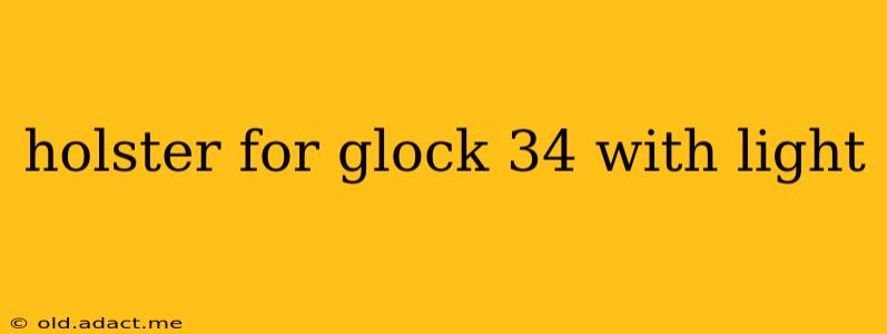 holster for glock 34 with light