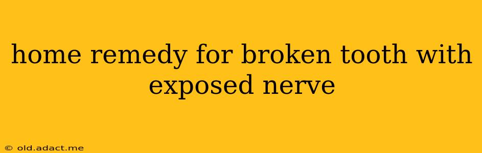 home remedy for broken tooth with exposed nerve