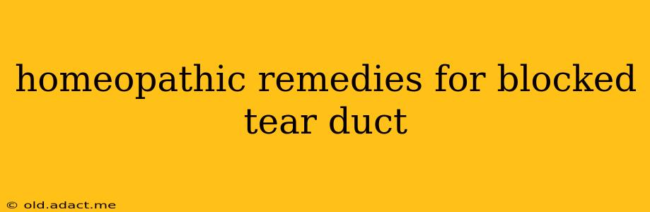 homeopathic remedies for blocked tear duct