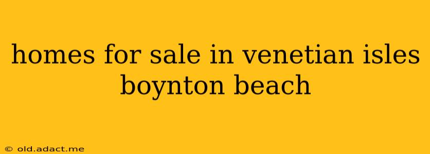 homes for sale in venetian isles boynton beach