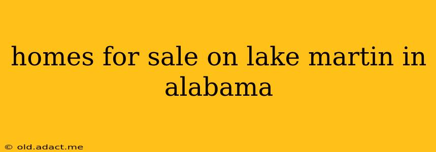 homes for sale on lake martin in alabama