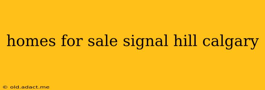 homes for sale signal hill calgary