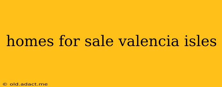 homes for sale valencia isles