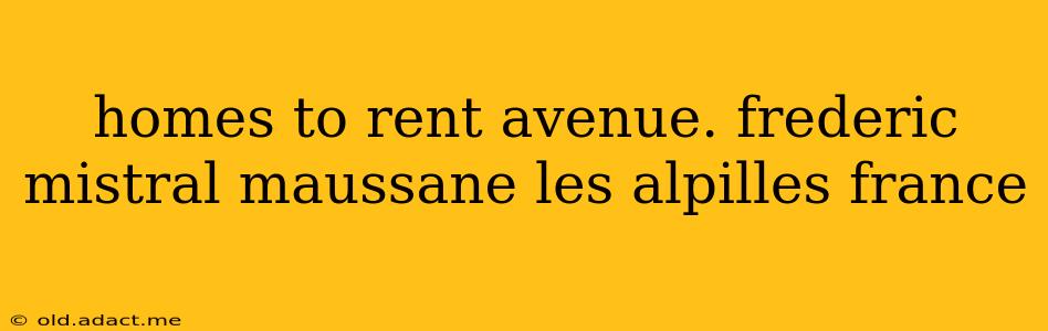 homes to rent avenue. frederic mistral maussane les alpilles france