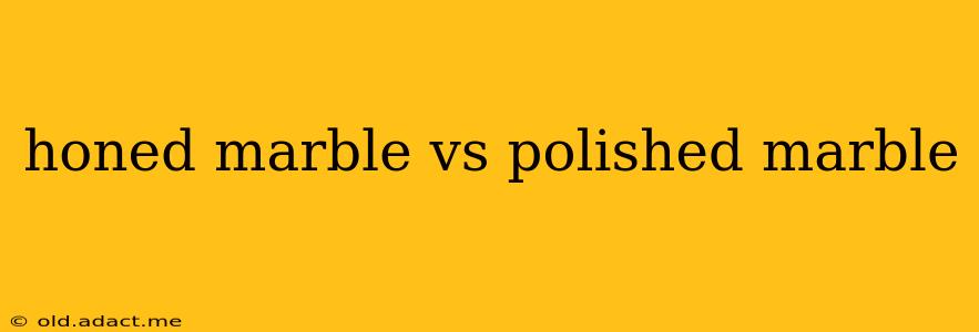 honed marble vs polished marble
