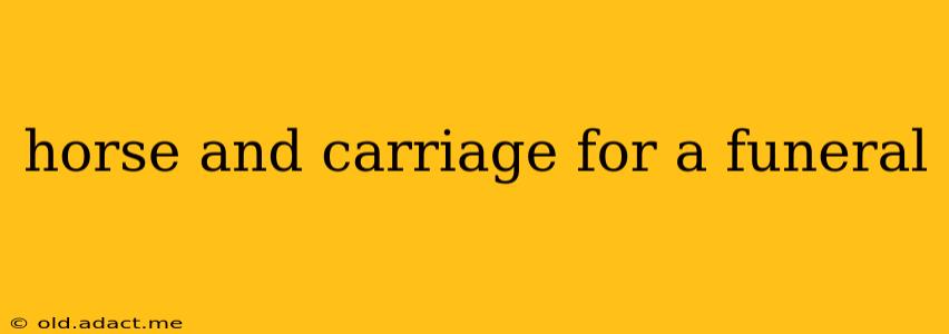 horse and carriage for a funeral