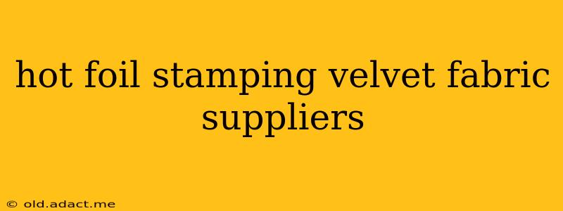 hot foil stamping velvet fabric suppliers