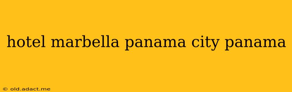 hotel marbella panama city panama