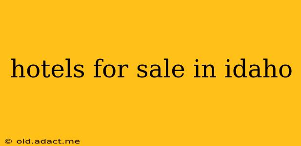 hotels for sale in idaho