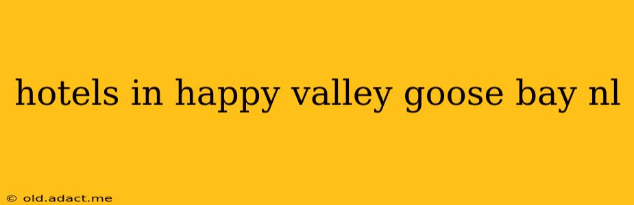 hotels in happy valley goose bay nl