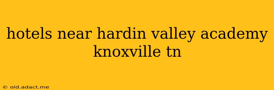 hotels near hardin valley academy knoxville tn