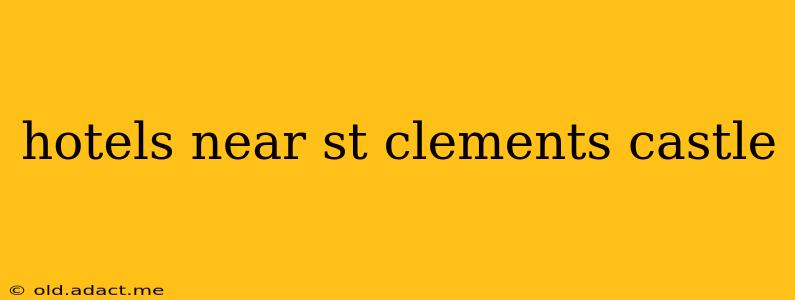hotels near st clements castle